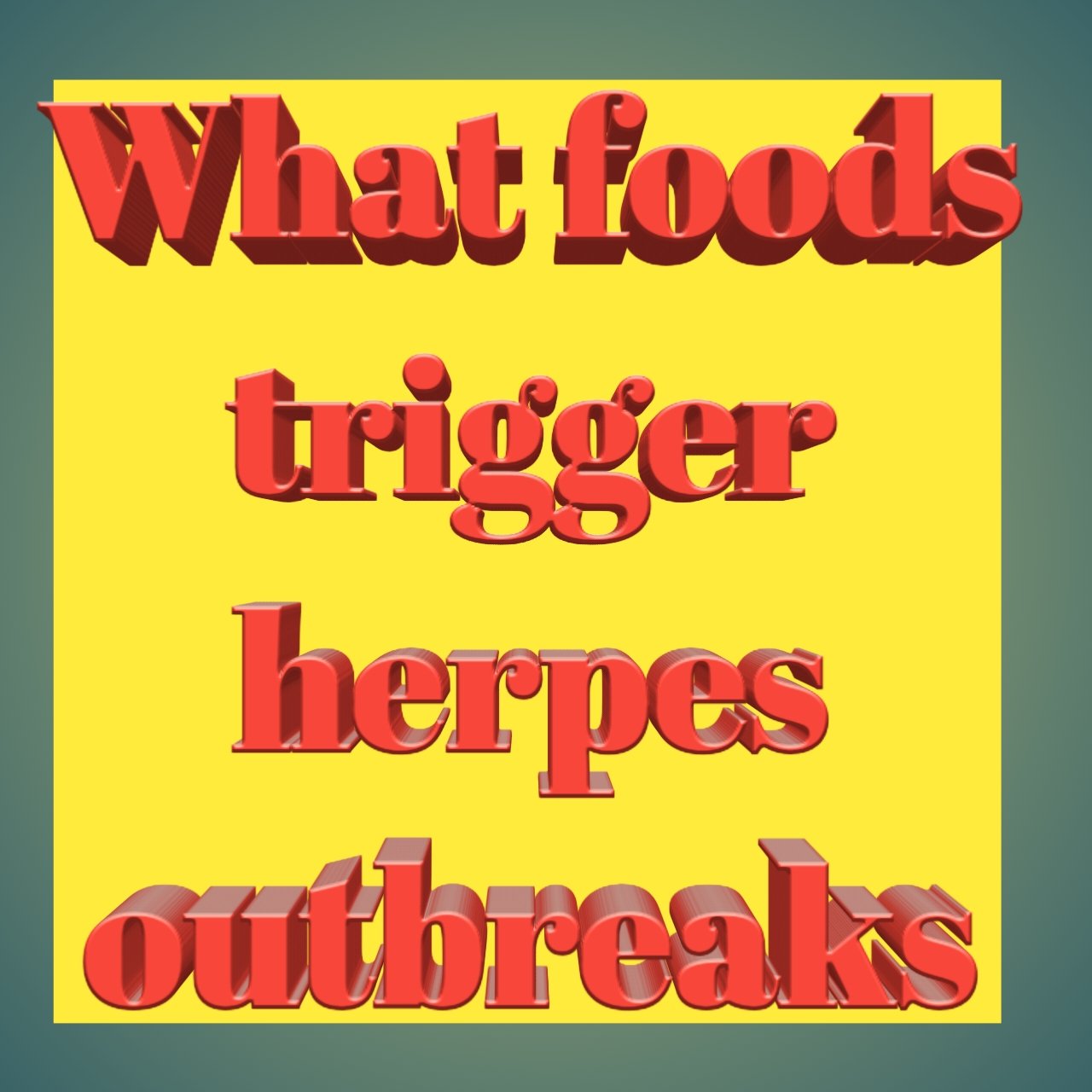 Healthcare &  Health solution: What foods trigger herpes outbreaks